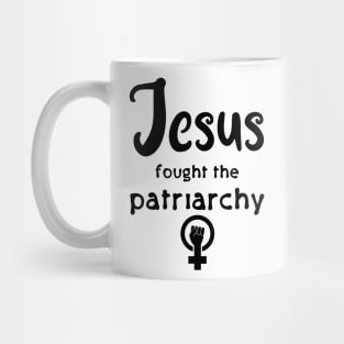 Jesus Fought The Patriarchy Mug